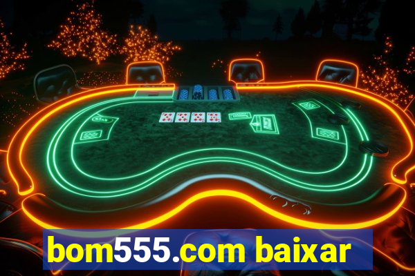 bom555.com baixar